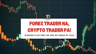 Congrats Eric! Forex trader na! Crypto trader pa!