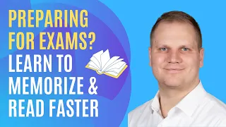 Preparing for Exams? Learn To Memorize & Read Faster