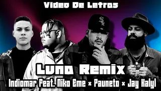 Indiomar ❌ Jay Kalyl ❌ Niko Eme ❌ Pauneto - Luna 🌚 “Remix” (Video Creado)