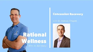 Concussion Recovery with Dr. Kabran Chapek: Rational Wellness Podcast 315