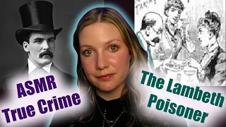 [ASMR] True Crime | Doctor Went On a Poisoning Spree | Was He Jack the Ripper? | Thomas Neill Cream