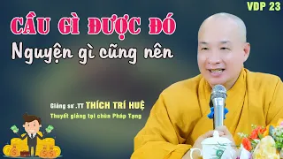 Nguyện Gì Được Đó Quyết Chí Sẽ Thành Công - cực hay. Thầy Thích Trí Huệ VDP 23