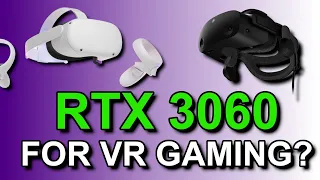 Is the RTX 3060 good enough for VR gaming?