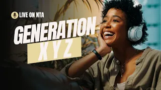 Who Influences You in Your Generation  GENERATION XYZ  EPISODE 10  NTA