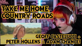 REACTION | GEOFF CASTELLUCCI *AND* PETER HOLLENS + ADAM CHANCE "TAKE ME HOME, COUNTRY ROADS"