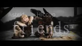 Astrid  Hiccup=friends