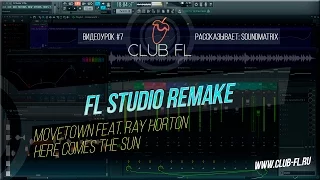 #7 FL Studio Remake / Movetown feat. Ray Horton - Here Comes The Sun (Sound Matrix)+FLP