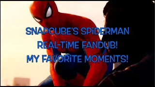 Snapcube Spiderman (PS4) Fandub: My Favorite Moments from the Real-Time Fandub!
