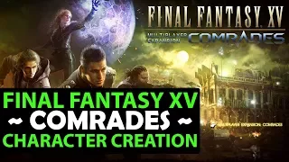 Final Fantasy 15 COMRADES - Character Creation & Intro Stuff - FFXV Multiplayer Expansion