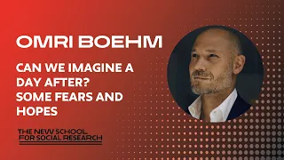 Omri Boehm, "Can We Imagine a Day After? Some Fears and Hopes"