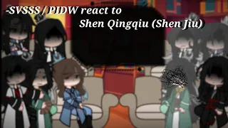 SVSSS / PIDW react to Shen Qingqiu(Shen Jiu) || Svsss || Pidw || My au || Shen Jiu || No audio ||