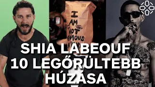 TOP 10: Shia LaBeouf legőrültebb húzásai