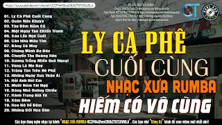 Nhạc Xưa Rumba Hiếm Có Vô Cùng | LY CÀ PHÊ CUỐI CÙNG - Lk Nhạc Lính Xưa 1975 Hay Bất Hủ