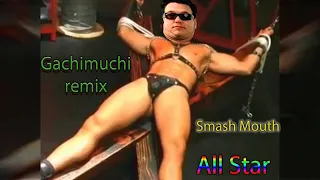 ♂Smash Mouth - All Star♂(Gachimuchi Remix)