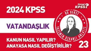 23) KPSS Vatandaşlık Türk Anayasa Tarihi -8  Kanun Nasıl Yapılır ? Yasemin Özkanlı #2024kpss