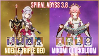 C6 Noelle Triple Geo & C0 Mikomi Quickbloom | Spiral Abyss 3.8 | Genshin Impact