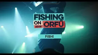Fish! - Fishing on Orfű 2018 (Teljes koncert)