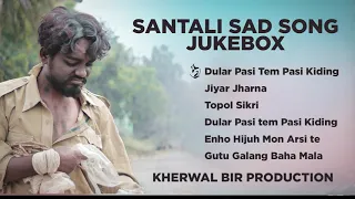 SANTALI SAD SONG JUKEBOX//KHERWAL BIR PRODUCTION PRESENT//