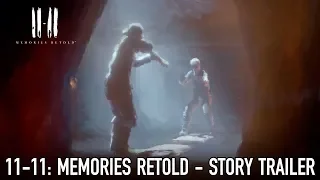 11-11: Memories Retold - PS4 / Xbox1/ PC - Story Trailer