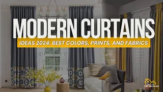 Modern Curtains Ideas 2024 : Best Colors, Prints, and Fabrics!