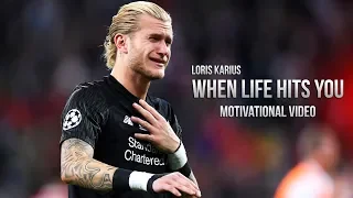 Loris Karius - When Life Hits You • Motivational Video (HD)