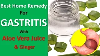 Best Home Remedy For Gastritis | Cure Gastritis With Aloe Vera Juice & Ginger