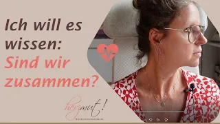 Wir sind in der Kennenlernphase - wie finde ich heraus, ob wir zusammen sind?