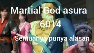 martial God asura 6014 semuanya punya alasan