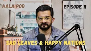 Aala Pod - Sad Leaves & Happy Nations | World Happiness Report