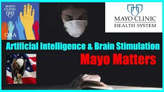 Artificial Intelligence & Brain Stimulation Devices via Mayo Matters