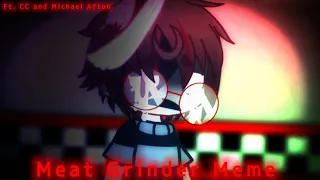 Meat Grinder || Meme || FNaF || Ft. CC and Michael Afton