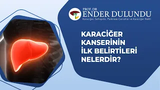 Karaciğer Kanserinin İlk Belirtileri Nelerdir? I Prof  Dr  Ender Dulundu