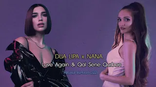 Dua Lipa x Nana - Love Again & Qal Sene Qurban DIZZI MASHUP (orig.Zeyneb Xanlarova)