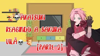 💅💀Akatsuki reagindo a Sakura vilã💀💅 [Parte 2] (Kushina 29) Gacha Club