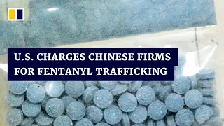 US charges Chinese manufacturers for alleged fentanyl ingredient trafficking in landmark case