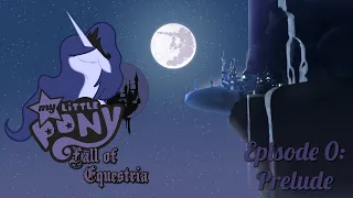 [MLP The downfall of Equestria] Episode 0 | Prelude