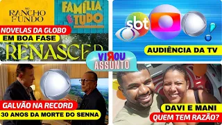 Novelas da GLOBO em boa fase I Galvão Bueno na RECORD I Audiência da TV I Davi e Mani a polêmica