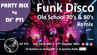 Party Mix Old School Funk & Disco 70's & 80's by DJ' PYL #17 October 2021 on OneLuvFM.com