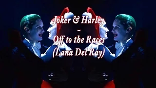 Joker & Harley - Off to the Races (Lana Del Rey)