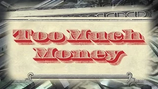 Too Much Money - Full Video