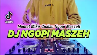 DJ NGOPI MASZEH REMIX FULL BASS VIRAL TIKTOK TERBARU 2023
