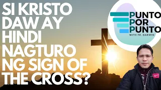 EP 22 | SI KRISTO DAW AY HINDI NAGTURO NG SIGN OF THE CROSS?