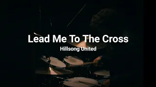 Lead me to the Cross | Drum Cover | @hillsongunited
