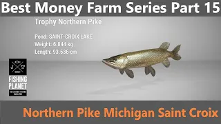 Fishing Planet, Best Money Farm Series Part 15, Northern Pike, Michigan Saint Croix,