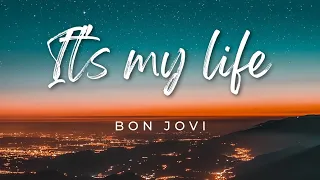 It's my life - Bon Jovi ( Lyrics )