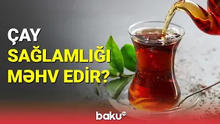 Çayın sağlamlığımıza təsirləri ilə bağlı açıqlama