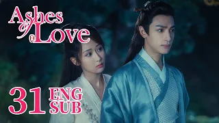 [Ashes of Love] ENG SUB EP31 | Fantasy Romance | KUKAN Drama