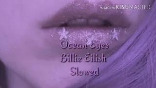 Ocean Eyes - Billie Eilish (  Slowed )