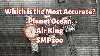 Which is The Most Accurate Watch- Omega Planet Ocean, Rolex Air King or Omega SMP Diver 300??
