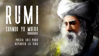 💀💀 · RUMI - Cuando yo muera - Poesía sufí inspiradora para meditar - Sabiduría mística oriental.